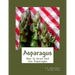 Asparagus: How to Grow and Use Asparagus