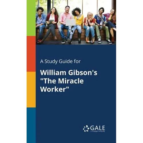 A Study Guide for William Gibson's "The Miracle Worker"