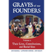 Graves of Our Founders Volume 2: Their Lives, Contributions, and Burial Sites