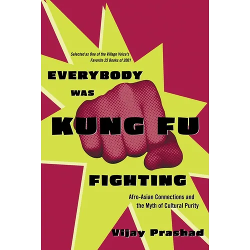 Everybody Was Kung Fu Fighting: Afro-Asian Connections and the Myth of Cultural Purity