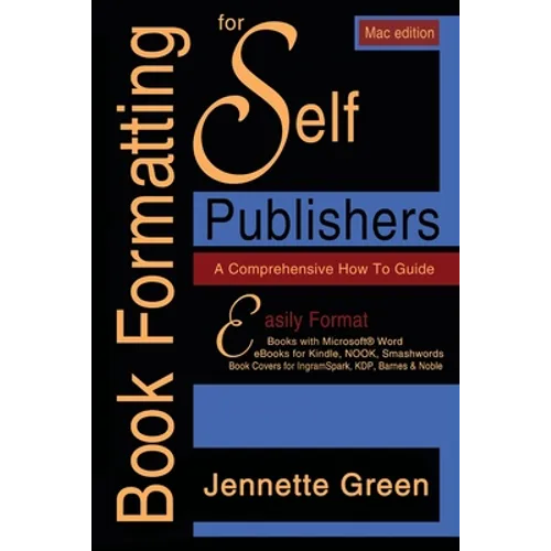 Book Formatting for Self-Publishers, a Comprehensive How-To Guide (Mac Edition 2020): Easily format print books and eBooks with Microsoft Word for Kin