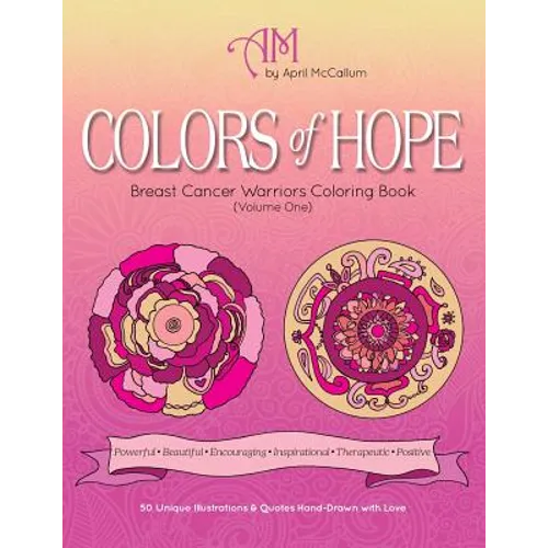 Colors of Hope: Breast Cancer Warriors Coloring Book (Volume One)