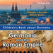 Children's Book about Germany: Germania and the Roman Empire - Children's Ancient History Books