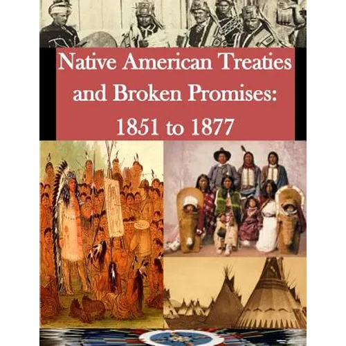 Native American Treaties and Broken Promises: 1851 to 1877