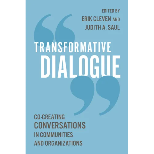 Transformative Dialogue: Co-Creating Conversations in Communities and Organizations