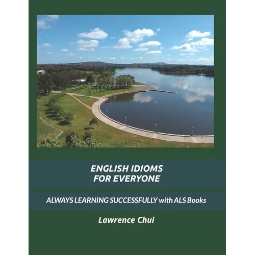 English Idioms for Everyone: ALWAYS LEARNING SUCCESSFULLY with ALS Books