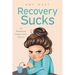 Recovery Sucks: An Extraordinarily Imperfect Journey of Recovery