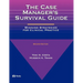 The Case Manager's Survival Guide: The Case Manager's Survival Guide