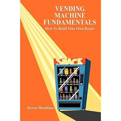 Vending Machine Fundamentals: How To Build Your Own Route