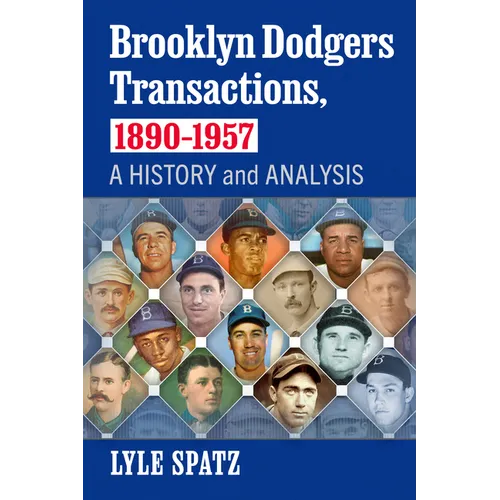Brooklyn Dodgers Transactions, 1890-1957: A History and Analysis