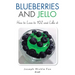 Blueberries and Jello: How to Live to 102 and Like it