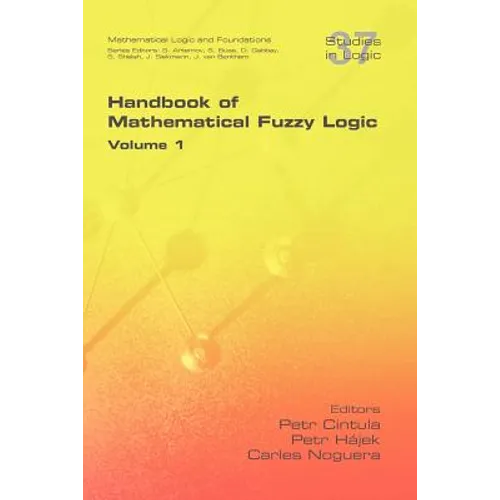 Handbook of Mathematical Fuzzy Logic. Volume 1