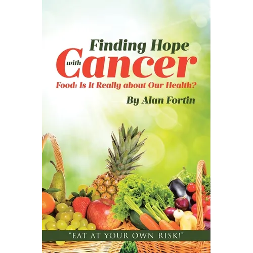 Finding Hope with Cancer: Food: Is It Really about Our Health?