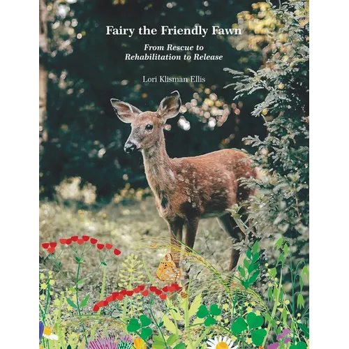 Fairy the Friendly Fawn: From Rescue to Rehabilitation to Release