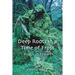 Deep Roots in a Time of Frost