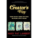 The Creator's Way: Finding Your Way, Framing Your Stories and Freeing a Spirit of Healing