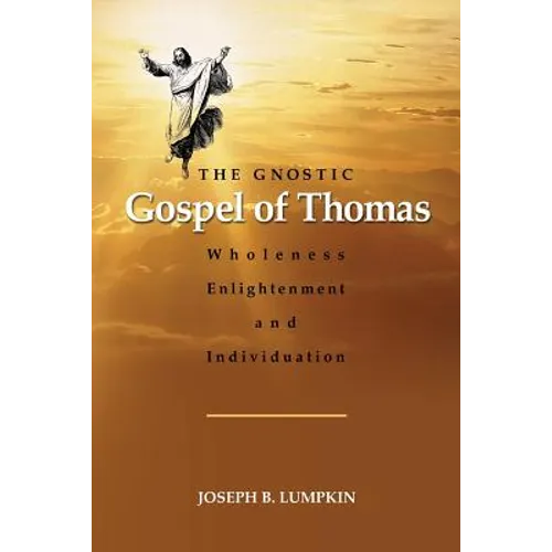 The Gnostic Gospel of Thomas: Wholeness, Enlightenment, and Individuation