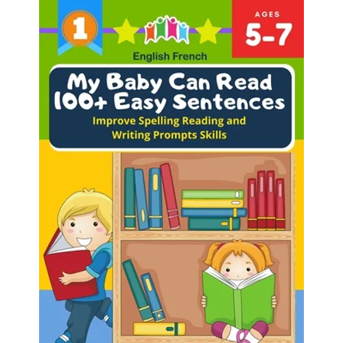My Baby Can Read 100+ Easy Sentences Improve Spelling Reading And Writing Prompts Skills English French: 1st basic vocabulary with complete Dolch Sigh