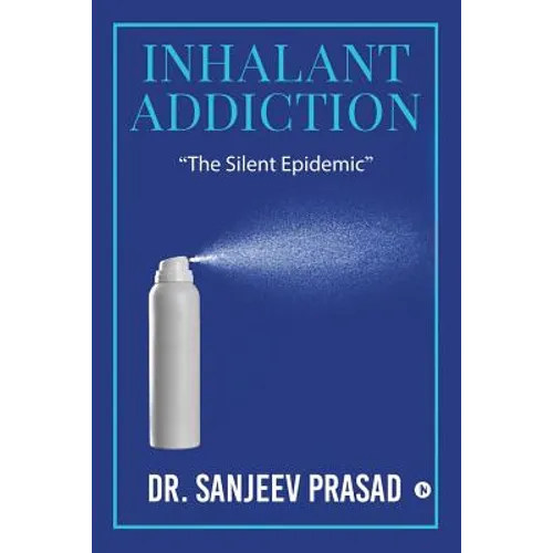 Inhalant Addiction: "The Silent Epidemic"