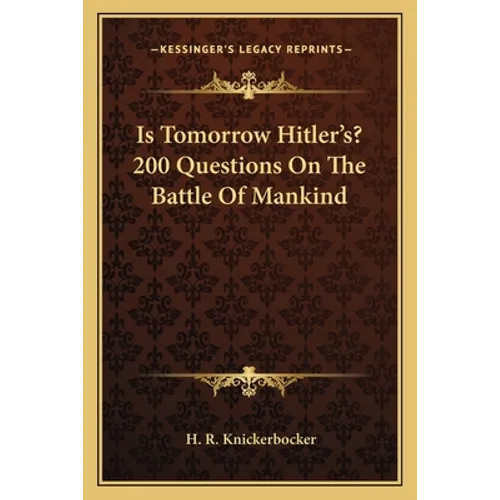 Is Tomorrow Hitler's? 200 Questions On The Battle Of Mankind