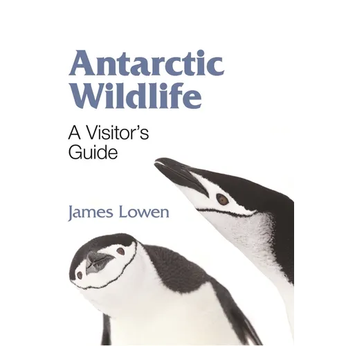 Antarctic Wildlife: A Visitor's Guide