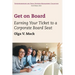 Get on Board: Earning Your Ticket to a Corporate Board Seat