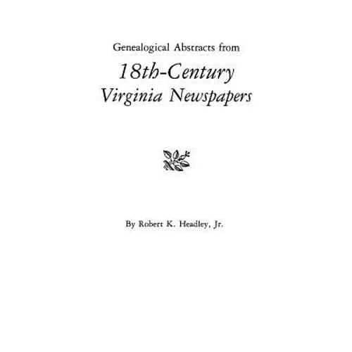 Genealogical Abstracts from 18th-Century Virginia Newspapers