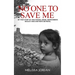 No One to Save Me: A true story of child sexual abuse, abandonment, neglect and a mother's betrayal. This is how I survived.