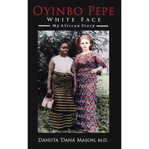 Oyinbo Pepe White Face: My African Story