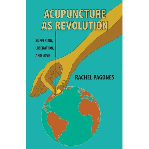 Acupuncture as Revolution: Suffering, Liberation, and Love