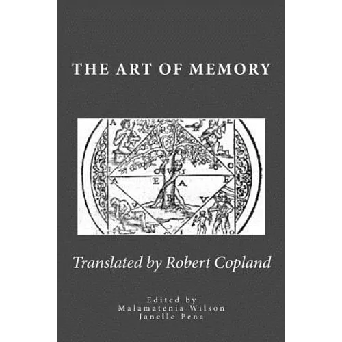 The Art of Memory: Translated from Petrus Tommai's French Edition