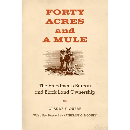 Forty Acres and a Mule: The Freedmen's Bureau and Black Land Ownership