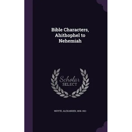 Bible Characters, Ahithophel to Nehemiah