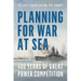 Planning for War at Sea: 400 Years of Great Power Competition