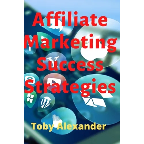 Affiliate Marketing Success Strategies
