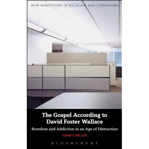 The Gospel According to David Foster Wallace: Boredom and Addiction in an Age of Distraction