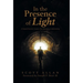 In the Presence of Light: A Funeral Director's Journey from Mourning to Mediumship