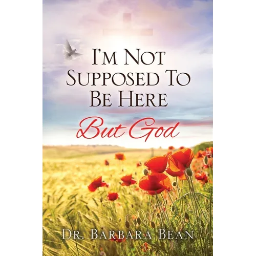 I'm Not Supposed To Be Here: But God