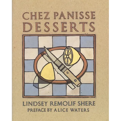 Chez Panisse Desserts: A Cookbook