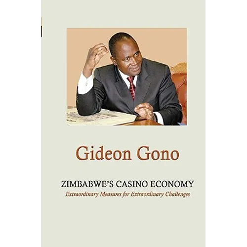 Zimbabwe's Casino Economy. Extraordinary Measures for Extraordinary Challenges