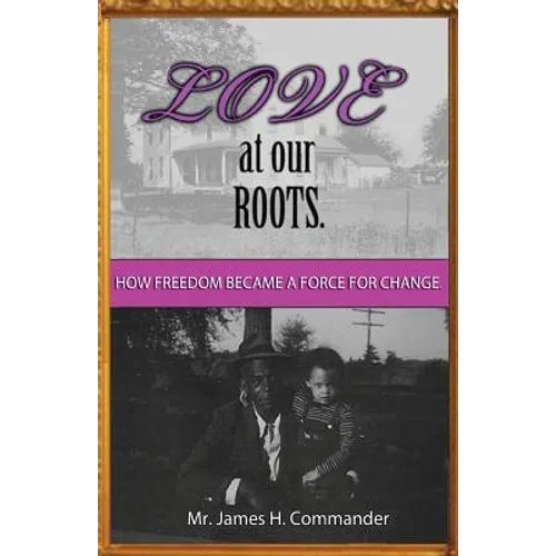 Love at Our Roots: How Freedom Became A Force for Change.