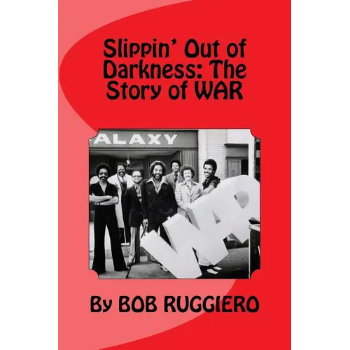 Slippin' Out of Darkness: The Story of WAR