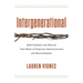 Intergenerational: How Sickness and Health Take Root in Families, Organizations, and Relationships