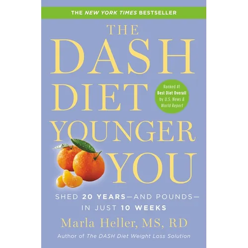 The Dash Diet Younger You: Shed 20 Years--And Pounds--In Just 10 Weeks