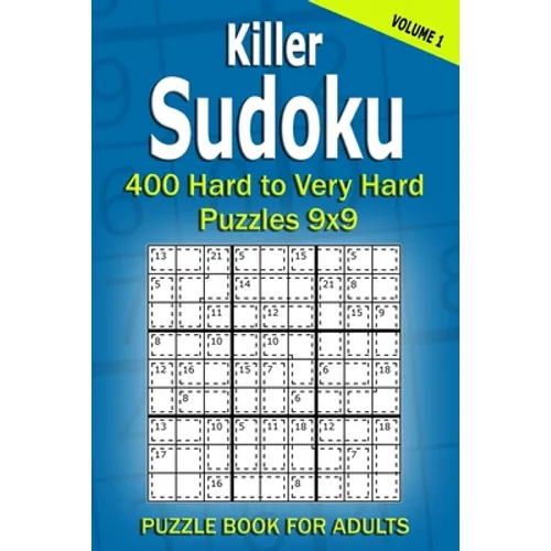 Killer Sudoku Puzzle Book for Adults: 400 Hard to Very Hard Puzzles 9x9 (Volume1)
