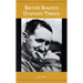Bertolt Brecht's Dramatic Theory