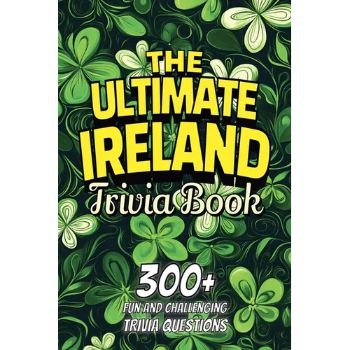 The Ultimate Ireland Trivia Book