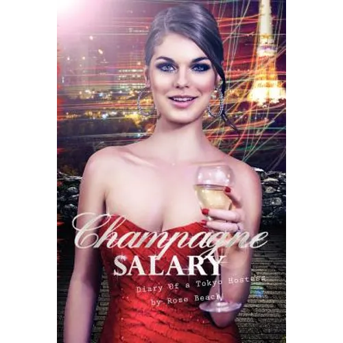 Champagne Salary: Diary of a Toyko Hostess