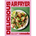 Delicious Air Fryer by Mob: 100 Easy, Healthy, Tasty Recipes