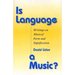 Is Language a Music?: Writings on Musical Form and Signification